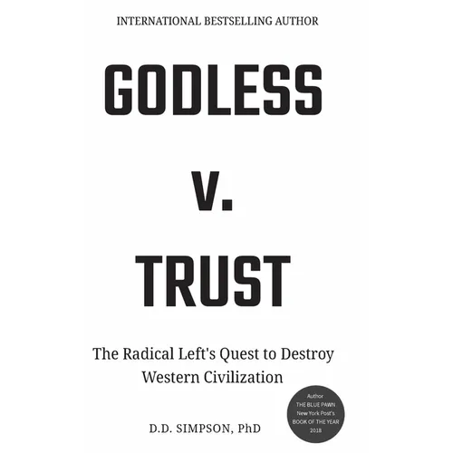 Godless v. Trust: The Radical Left's Quest to Destroy Western Civilization