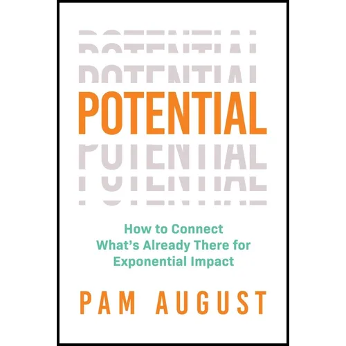 Potential: How to Connect What's Already There for Exponential Impact