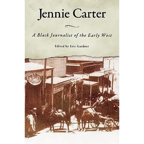 Jennie Carter: A Black Journalist of the Early West