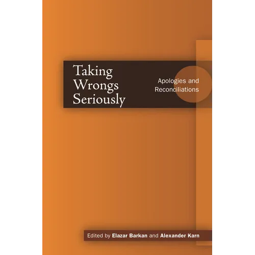 Taking Wrongs Seriously: Apologies and Reconciliation