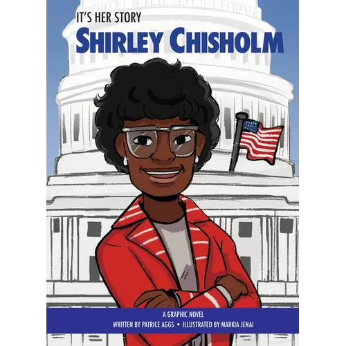 It's Her Story Shirley Chisholm: A Graphic Novel