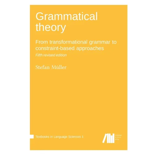 Grammatical theory: From transformational grammar to constraint-based approaches