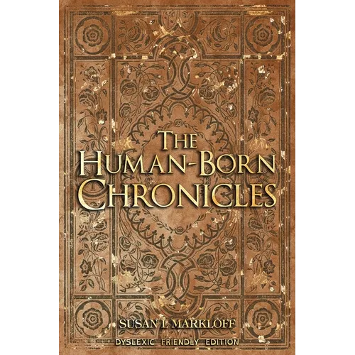 The Human-Born Chronicles: The Dyslexic Friendly Edition