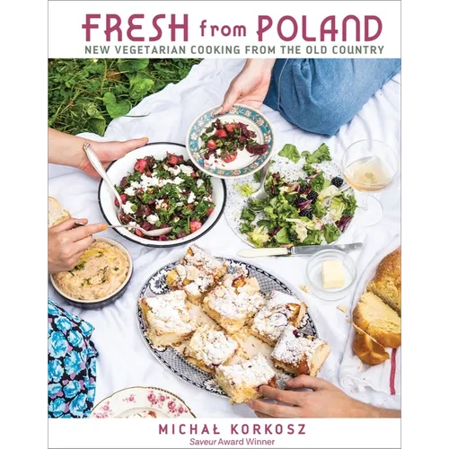Fresh from Poland: New Vegetarian Cooking from the Old Country