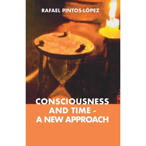 Consciousness and Time - a New Approach
