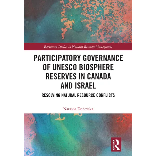Participatory Governance of UNESCO Biosphere Reserves in Canada and Israel: Resolving Natural Resource Conflicts