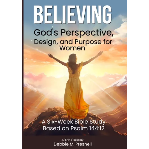 Believing God's Perspective, Design, and Purpose for Women