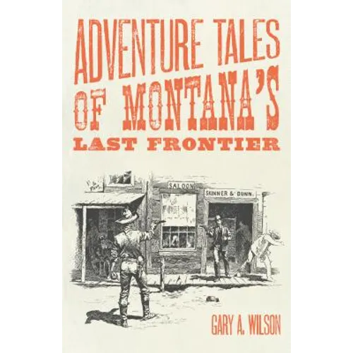 Adventure Tales of Montana's Last Frontier