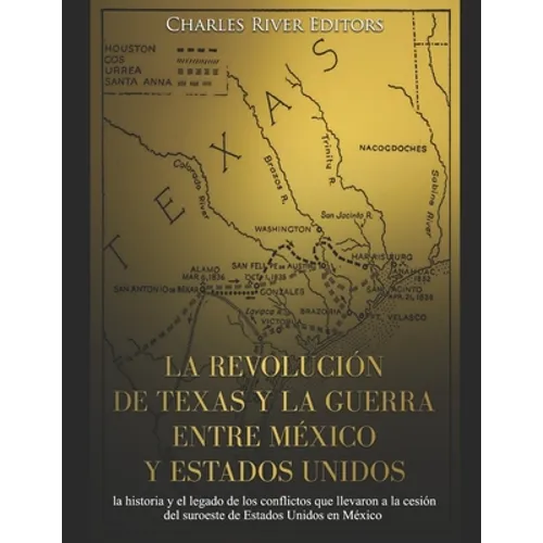 La revolución de Texas y la guerra entre México y Estados Unidos: la historia y el legado de los conflictos que llevaron a la cesión del suroeste de E