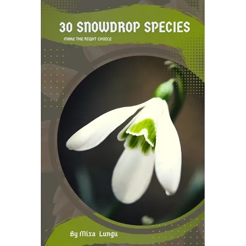 30 Snowdrop species: Make the right choice