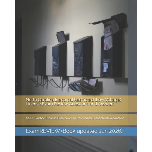 North Carolina Electrical Restricted (Low Voltage) License Exam Review Questions and Answers: A Self-Practice Exercise Book covering LV technical & co