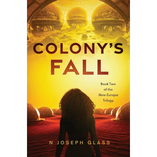 Colony's Fall: Book Two of the New Europa Trilogy