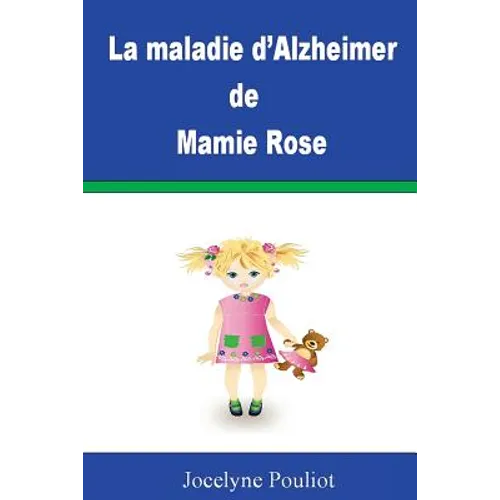 La maladie d'Alzheimer de Mamie Rose