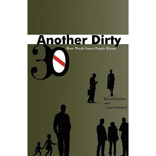 Another Dirty Thirty: More Words Smart People Misuse