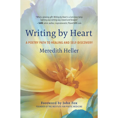 Writing by Heart: A Poetry Path to Healing and Self-Discovery