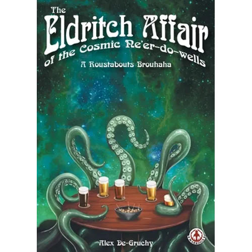The Eldritch Affair of the Cosmic Ne'er-do-wells: A Roustabouts Brouhaha