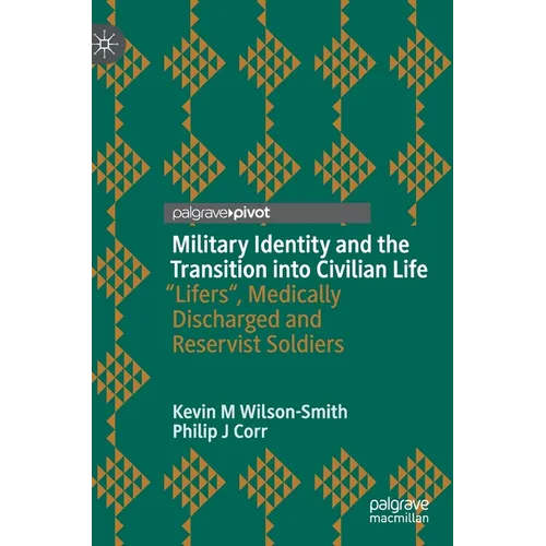 Military Identity and the Transition Into Civilian Life: "Lifers, Medically Discharged and Reservist Soldiers