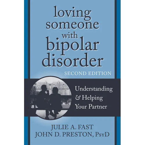 Loving Someone with Bipolar Disorder: Understanding & Helping Your Partner