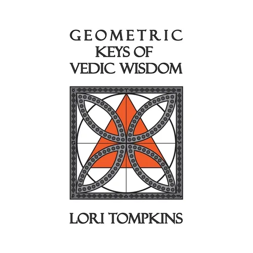 Geometric Keys of Vedic Wisdom