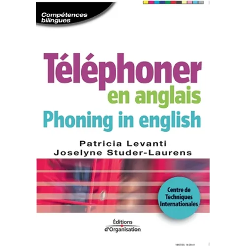 Téléphoner en anglais. Phoning in english: Centre de Techniques Internationales