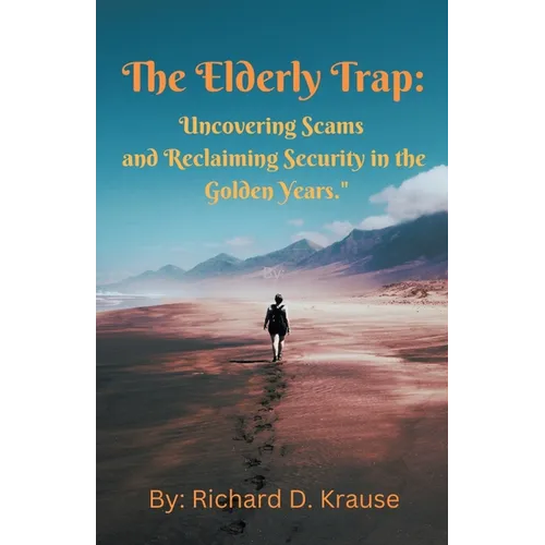 The Elderly Trap: Uncovering Scams and Reclaiming Security in the Golden Years.