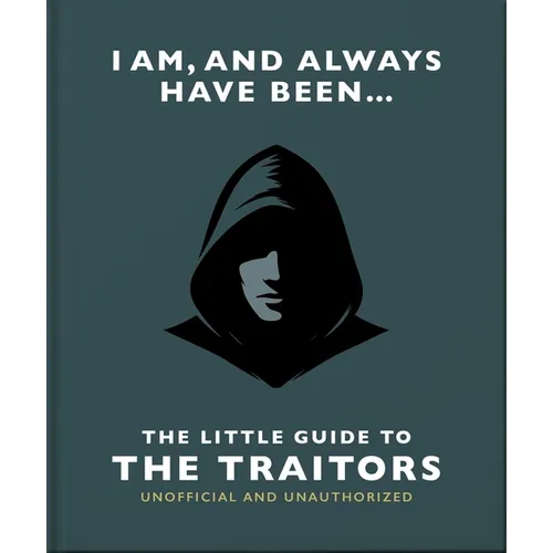 I Am and Always Have Been: The Little Guide to the Traitors