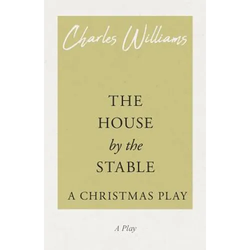 The House by the Stable - A Christmas Play