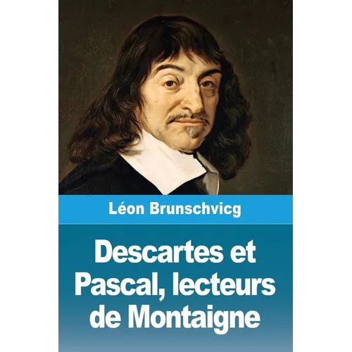 Descartes et Pascal, lecteurs de Montaigne