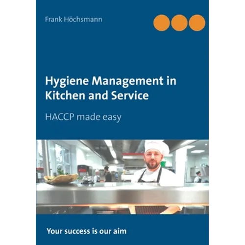 Hygiene Management in Kitchen and Service: HACCP made easy