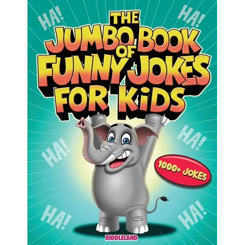 The Jumbo Book of Funny Jokes for Kids: 1000+ Gut-Busting, Laugh out Loud, Age-Appropriate Jokes that Kids and Family Will Enjoy - Riddles, Tongue Twi