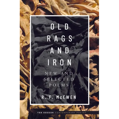 Old Rags and Iron: New and Selected Poems