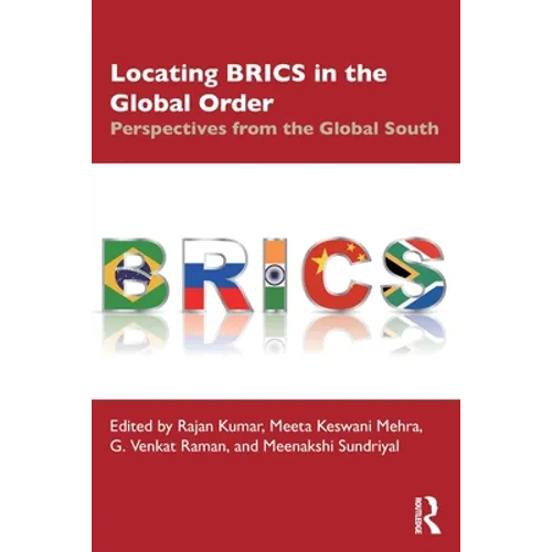 Locating Brics in the Global Order: Perspectives from the Global South