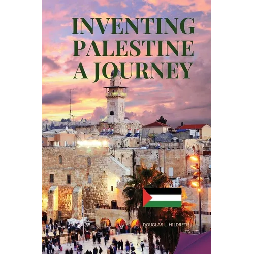 Inventing Palestine: A Journey