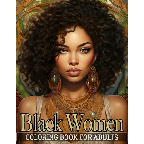 Black Women Coloring Book For Adults: An Inspirational Coloring Book for African American Women