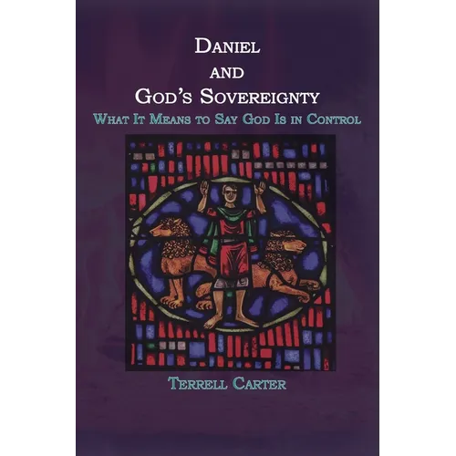 Daniel and God's Sovereignty: What It Means to Say God Is in Control