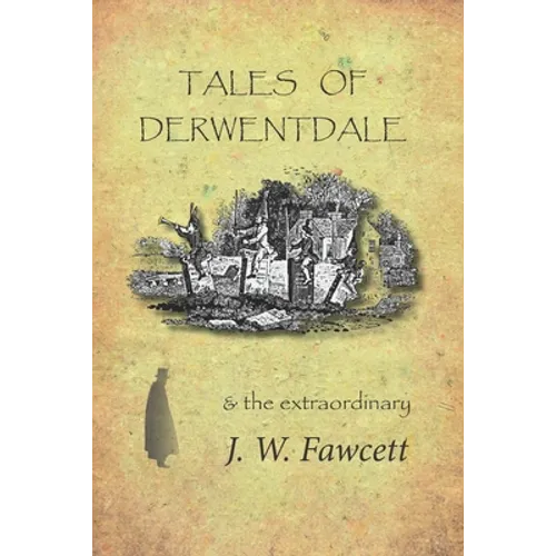 Tales of Derwentdale & the extraordinary J. W. Fawcett