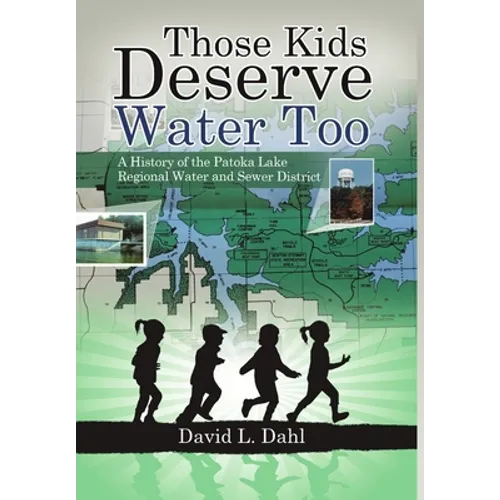 Those Kids Deserve Water Too: A History of the Patoka Lake Regional Water and Sewer District
