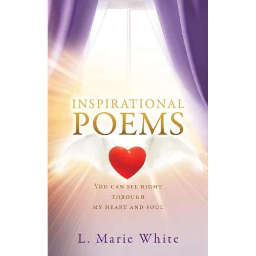 Inspirational Poems: You can see right through my heart and soul