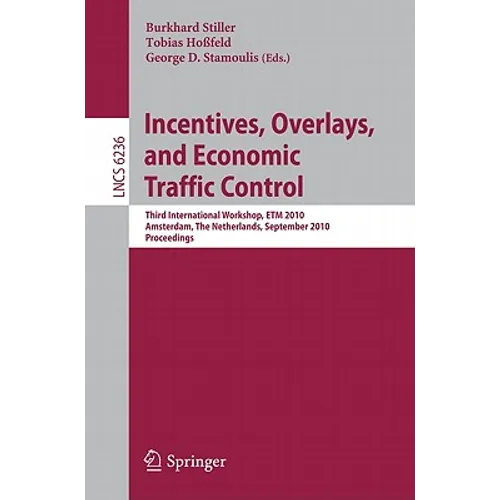 Incentives, Overlays, and Economic Traffic Control: Third International Workshop, Etm 2010, Amsterdam, the Netherlands, September 6, 2010. Proceedings