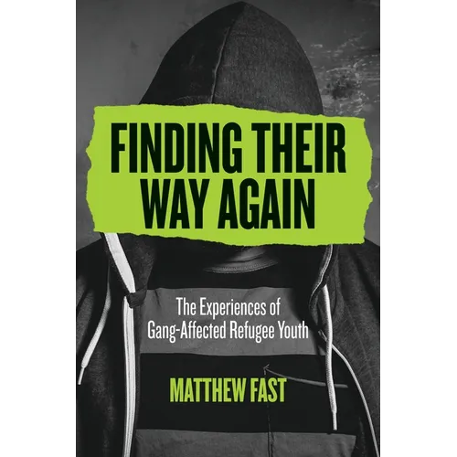 Finding Their Way Again: The Experiences of Gang-Affected Refugee Youth