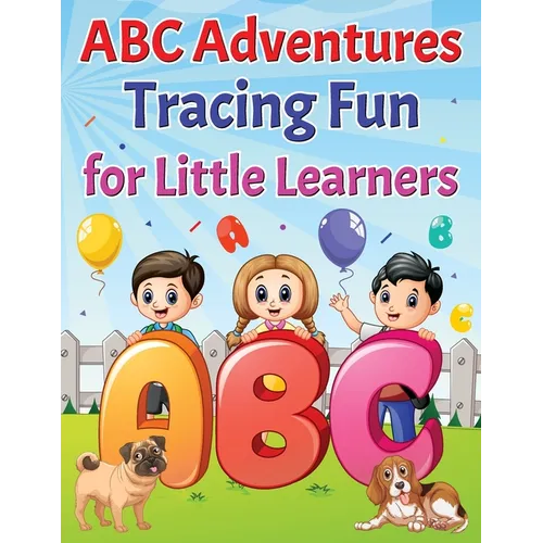 ABC Adventures Tracing Fun For Little Learners.