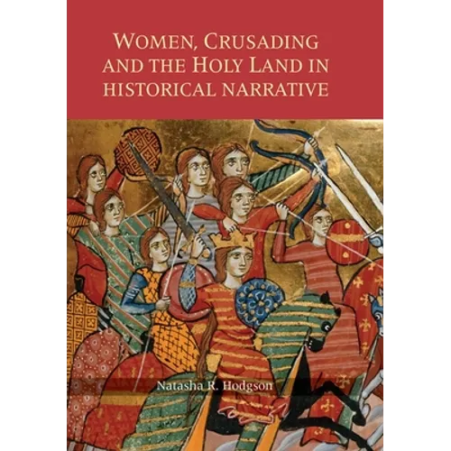 Women, Crusading and the Holy Land in Historical Narrative