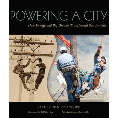 Powering a City: How Energy and Big Dreams Transformed San Antonio