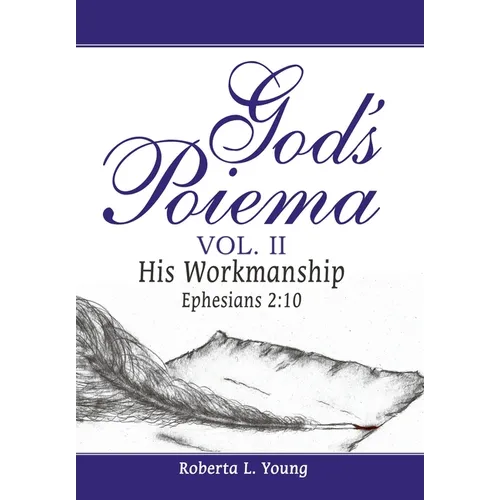 God's Poiema Vol. II: His Workmanship Ephesians 2:10
