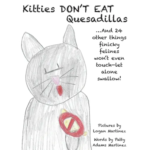 Kitties Don't Eat Quesadillas: An A-to-Z Picture Book for Picky Eaters