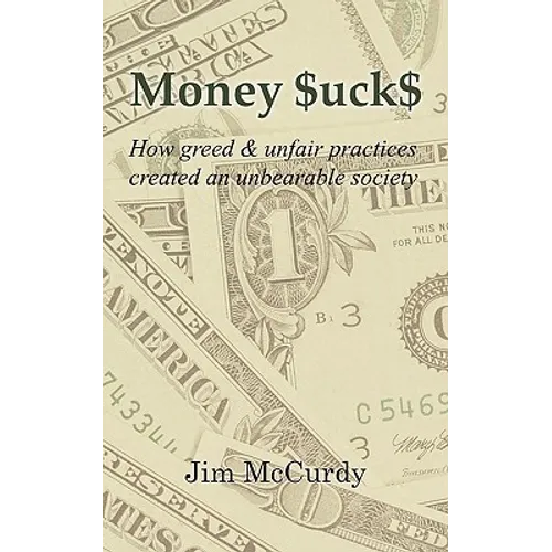 Money $uck$: How greed & unfair practices created an unbearable society