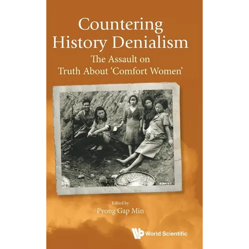 Countering History Denialism: The Assault on Truth about 'Comfort Women'