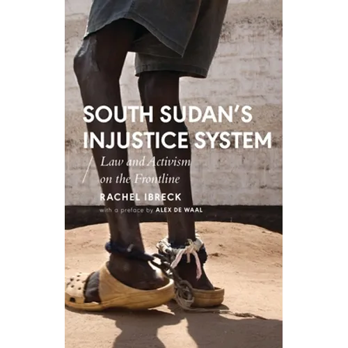 South Sudan's Injustice System: Law and Activism on the Frontline