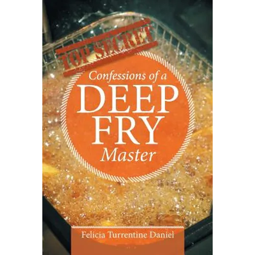 Confessions of a Deep Fry Master
