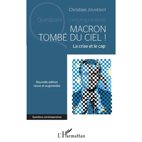 Macron tombé du ciel !: La crise et le cap Nouvelle édition revue et augmentée